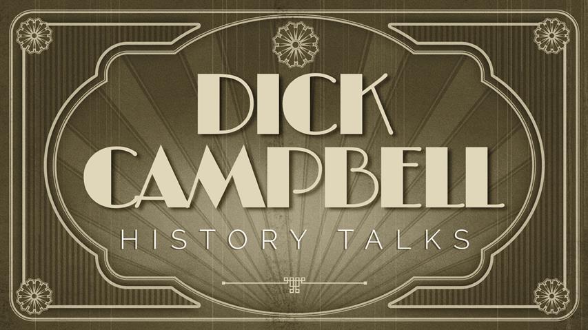 Dick Campbell's History Talks